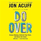 Jonathan Acuff, Jonathan Acuff - Do Over: Rescue Monday, Reinvent Your Work, and Never Get Stuck (Hörbuch)