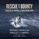 Douglas A. Campbell, Michael Tougias, Michael J. Tougias, Tom Weiner - Rescue of the Bounty: Disaster and Survival in Superstorm Sandy (Hörbuch)