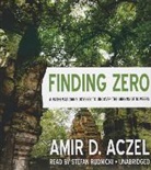 Amir D. Aczel, Stefan Rudnicki - Finding Zero: A Mathematician's Odyssey to Uncover the Origins of Numbers (Audio book)