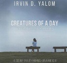 Irvin D. Yalom, Traber Burns - Creatures of a Day, and Other Tales of Psychotherapy (Audio book)