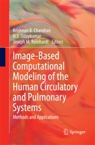 Krishnan B. Chandran, Joseph M Reinhardt, Joseph M. Reinhardt, S Udaykumar, H S Udaykumar, H. S. Udaykumar - Image-Based Computational Modeling of the Human Circulatory and Pulmonary Systems