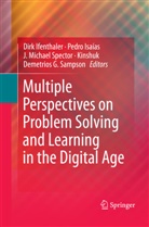 Kinshuk et al, Dirk Ifenthaler, Pedro Isaias, Kinshuk, Kinshuk, Michael Spector... - Multiple Perspectives on Problem Solving and Learning in the Digital Age