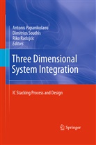 Antonis Papanikolaou, Riko Radojcic, Dimitrio Soudris, Dimitrios Soudris - Three Dimensional System Integration