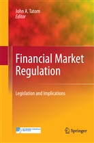 Joh A Tatom, John A Tatom, John A. Tatom - Financial Market Regulation