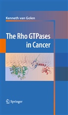 Kenneth van Golen, Kennet van Golen, Kenneth Van Golen - The Rho GTPases in Cancer