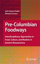 Carrasco, Carrasco, Michael Carrasco, Joh Staller, John Staller - Pre-Columbian Foodways