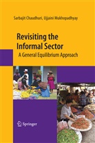 Sarbaji Chaudhuri, Sarbajit Chaudhuri, Ujjaini Mukhopadhyay - Revisiting the Informal Sector