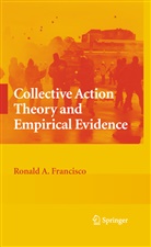 Ronald A Francisco, Ronald A. Francisco - Collective Action Theory and Empirical Evidence