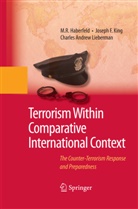 M Haberfeld, M R Haberfeld, M. R. Haberfeld, M.R. Haberfeld, Joseph King, Joseph F King... - Terrorism Within Comparative International Context
