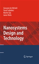 Giovann DeMicheli, Giovanni Demicheli, Martin Gijs, Yusu Leblebici, Yusuf Leblebici, Janos Vörös - Nanosystems Design and Technology