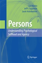 Sarah Hickinbottom, Jac Martin, Jack Martin, Jeff Sugarman, Jeff H Sugarman, Jeff H. Sugarman - Persons: Understanding Psychological Selfhood and Agency