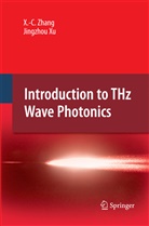Jingzhou Xu, Xi-Chen Zhang, Xi-Cheng Zhang - Introduction to THz Wave Photonics