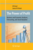 Al Anari, Ali Anari, James W Kolari, James W. Kolari - The Power of Profit