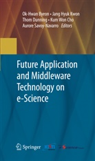 Ok-Hwan Byeon, Kum Won Cho, Thom Dunning, Thom Dunning et al, Jan Hyuk Kwon, Jang Hyuk Kwon... - Future Application and Middleware Technology on e-Science