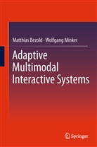 Matthia Bezold, Matthias Bezold, Wolfgang Minker - Adaptive Multimodal Interactive Systems