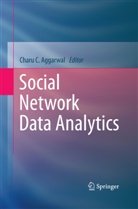 Charu Aggarwal, Charu C. Aggarwal, Char C Aggarwal, Charu C Aggarwal - Social Network Data Analytics