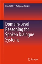 Dirk Buhler, Dir Bühler, Dirk Bühler, Wolfgang Minker - Domain-Level Reasoning for Spoken Dialogue Systems