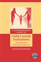 Joanna Bunker Rohrbaugh - A Comprehensive Guide to Child Custody Evaluations: Mental Health and Legal Perspectives