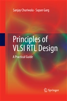 Sanja Churiwala, Sanjay Churiwala, Sapan Garg - Principles of VLSI RTL Design