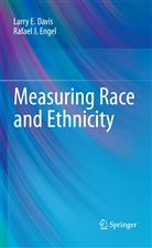 Larry Davis, Larry E Davis, Larry E. Davis, Rafael J Engel, Rafael J. Engel, Ray Engel - Measuring Race and Ethnicity