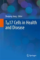 Shuipin Jiang, Shuiping Jiang - TH17 Cells in Health and Disease