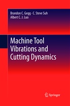 Brandon Gegg, Brandon C Gegg, Brandon C. Gegg, Albert Luo, Albert C J Luo, Albert C. J. Luo... - Machine Tool Vibrations and Cutting Dynamics