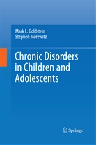 Mark Goldstein, Mark L Goldstein, Mark L. Goldstein, Stephen J Morewitz, Stephen J. Morewitz - Chronic Disorders in Children and Adolescents
