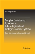 J Barkley Rosser, J. Barkley Rosser - Complex Evolutionary Dynamics in Urban-Regional and Ecologic-Economic Systems