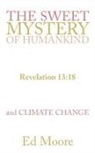 Ed Moore - The Sweet Mystery of Humankind and Climate Change