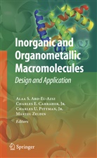 Alaa S. Abd-El-Aziz, Charles E. Carraher, Charle E Carraher, Charles E Carraher, Charles U. Pittman, Charles U Pittman et al... - Inorganic and Organometallic Macromolecules