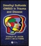 Jack C. de la Torre, Jack C. (Professor of Psychology (Adjunct) de la Torre, Stanley W. Jacob, Stanley W. (Gerlinger Professor Jacob, Stanley W. De La Torre Jacob, Stanley W. Torre Jacob... - Dimethyl Sulfoxide (Dmso) in Trauma and Disease
