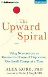 Alex Korb, David Devries - The Upward Spiral: Using Neuroscience to Reverse the Course of Depression, One Small Change at a Time (Hörbuch)