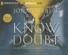 John Ortberg, John Ortberg - Know Doubt: Embracing Uncertainty in Your Faith (Audio book)
