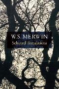 W S Merwin, W. S. Merwin - Selected Translations