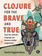 Daniel Higginbotham, Higginbotham Daniel - Clojure for the Brave and True