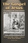 Arthur J. Dewey, Robert W. Funk, Jesus Seminar, The Jesus Seminar, Arthur J. Dewey, Robert W. Funk - Gospel of Jesus
