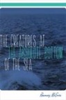 Rosemary McGuire - The Creatures at the Absolute Bottom of the Sea