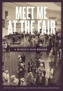 Laura Hollengreen, Celia Pearce, Bobby Schweizer - Meet Me at the Fair A World's Fair Reader