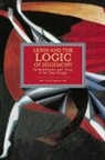 Alan Shandro, Alan Shandro, Shandro Alan - Lenin And The Logic Of Hegemony: Political Practice And Theory In The Class Struggle