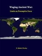 Strategic Studies Institute, D. Robert Worley - Waging Ancient War