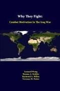 Thomas a. Kolditz, Raymond A. Millen, Leonard Wong - Why They Fight Combat Motivation in the Iraq War