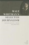 Walt Whitman, Walt/ Noverr Whitman, Douglas A. Noverr, Jason Stacy - Walt Whitman's Selected Journalism