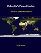Strategic Studies Institute, David Spencer - Colombia's Paramilitaries