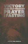 Joshua Paul Johnian - Victory Over Self Through Prayer and Fasting