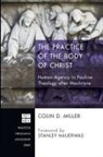 Colin D. Miller - The Practice of the Body of Christ