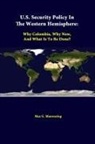 Strategic Studies Institute, Max G. Manwaring - U.S. Security Policy in the Western Hemisphere