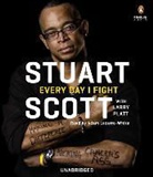 Adam Lazarre-White, Larry Platt, Stuart Scott, Stuart/ Platt Scott, Adam Lazarre-White - Every Day I Fight (Audio book)