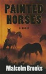 Malcolm Brooks - Painted Horses