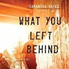 Samantha Hayes, Samantha/ Bentinck Hayes, Anna Bentinck - What You Left Behind (Audio book)