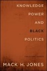 Mack H Jones, Mack H. Jones, Jones Mack H. - Knowledge, Power, and Black Politics